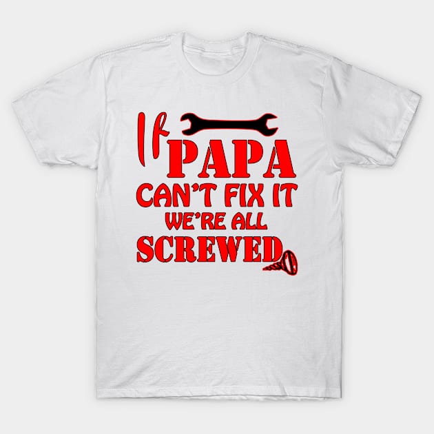 Papa Fix Everrything T-Shirt by Legend20